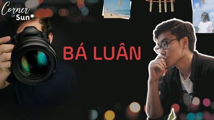 Ba Luan: 'I want to capture the range of human emotions through the camera lens, it's a complete spiritual and emotional journey'