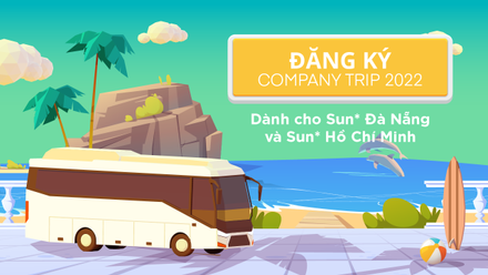 Nóng: Toàn bộ thông tin lịch trình và đăng ký tham gia Company Trip 2022 dành cho Sunner Đà Nẵng và Tp.Hồ Chí Minh