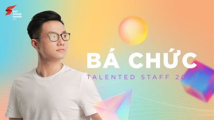 Talented Staff SAA 2021 - Bá Chức: "Hạnh phúc của mình là được chinh phục thử thách”