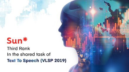 Winning Viettel the Giant, Sun* places third in the Text To Speech VLSP 2019 competition