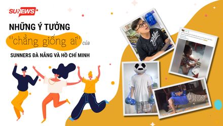 Tháng "Think Outside The Box": Thích thú với những ý tưởng 'chẳng giống ai' của Sunners Đà Nẵng và Hồ Chí Minh