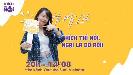 Gặp gỡ Hà Mỹ Linh (ISO), khách mời xinh đẹp trong Talkshow "Thích thì nói" số 02