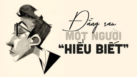 Đằng sau một "người hiểu biết"