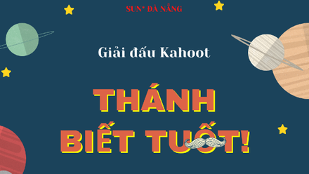 Sunner Đà Nẵng đã sẵn sàng tham gia Giải đấu Kahoot -  "Thánh biết tuốt!" chưa?
