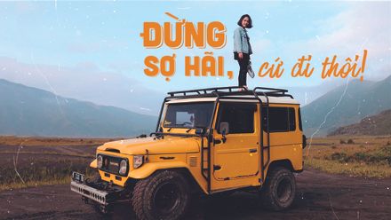 Con gái du lịch một mình: Vượt qua sợ hãi, ngoài kia là cả thế giới mới