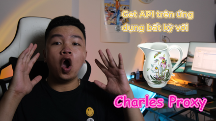 Mẹo hay cùng Chính: Charles Proxy, cân mọi kèo từ debugging đến testing